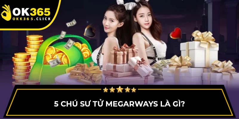 5 chú sư tử megarways là gì?