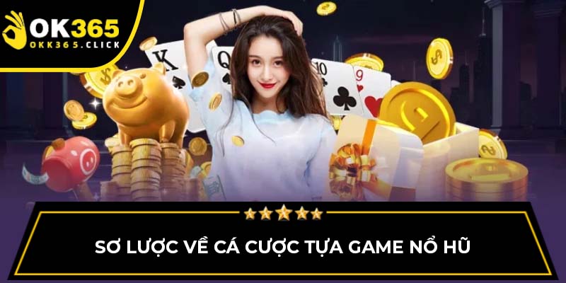 Sơ lược về cá cược tựa game nổ hũ
