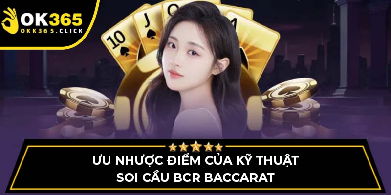 Ưu nhược điểm của kỹ thuật soi cầu BCR baccarat