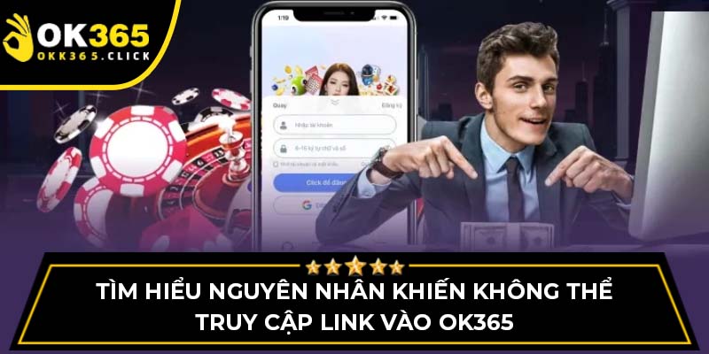 Tìm hiểu nguyên nhân khiến không thể truy cập link vào OK365