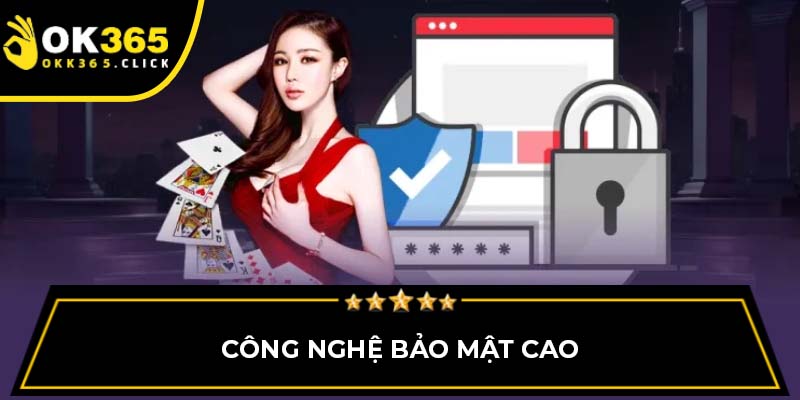 Công nghệ bảo mật cao