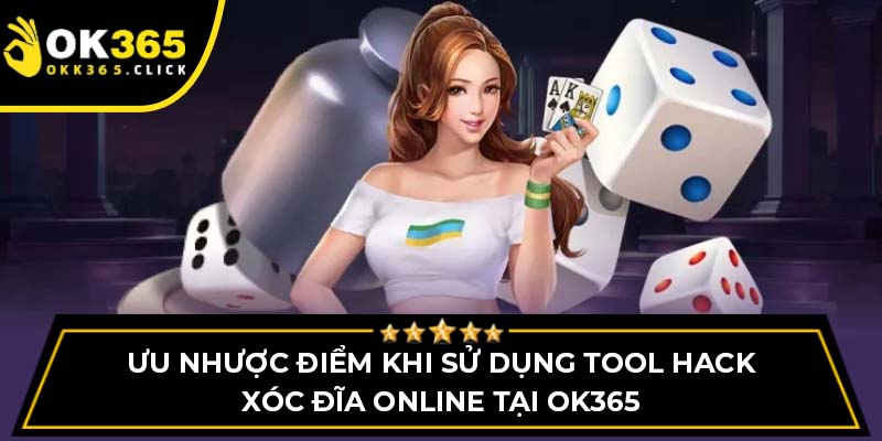 Ưu nhược điểm khi sử dụng tool hack xóc đĩa online tại OK365