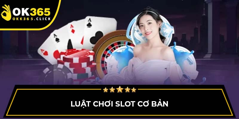 Luật chơi slot cơ bản