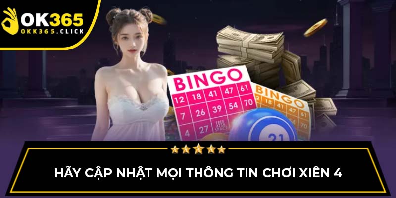 Hãy cập nhật mọi thông tin chơi xiên 4